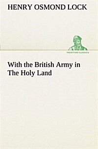With the British Army in the Holy Land (Paperback)