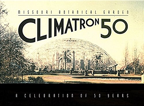Missouri Botanical Garden Climatron: A Celebration of 50 Years (Paperback)