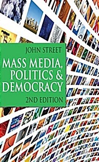 Mass Media, Politics and Democracy: Second Edition (Hardcover)