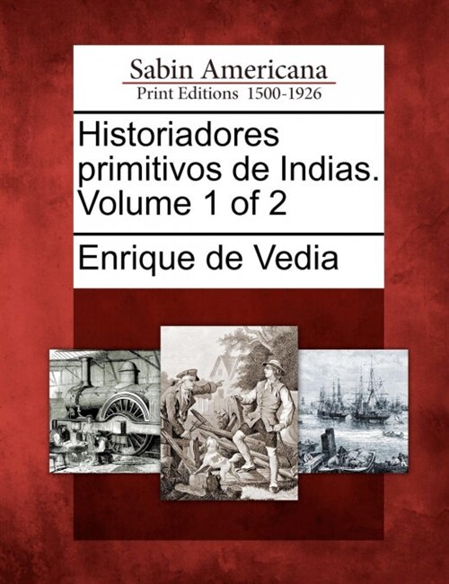 Historiadores Primitivos de Indias. Volume 1 of 2 (Paperback)