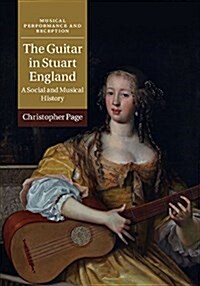The Guitar in Stuart England : A Social and Musical History (Hardcover)