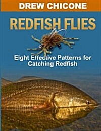 Redfish Flies: Eight Effective Patterns for Catching Redfish (Paperback)