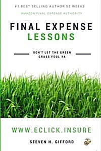 Final Expense Lessons: Dont Let the Green Grass Fool YA (Paperback)