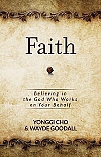 Faith: Believing in the God Who Works on Your Behalf (Paperback)