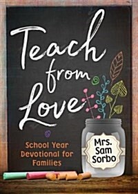 Teach from Love: School Year Devotional for Families (Paperback)