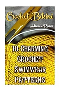 Crochet Bikini: 10 Charming Crochet Swimwear Patterns (Paperback)