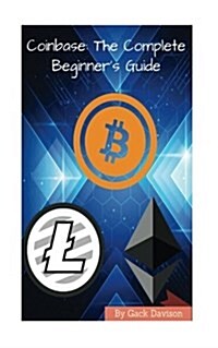 Coinbase: The Complete Beginners Guide (Paperback)