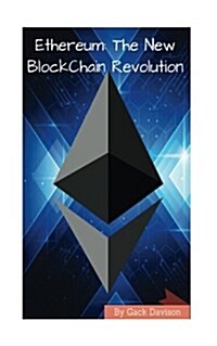 Ethereum: The New Blockchain Revolution (Paperback)