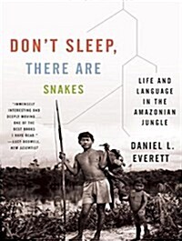 Dont Sleep, There Are Snakes: Life and Language in the Amazonian Jungle (MP3 CD)