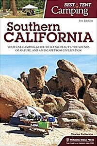 Best Tent Camping: Southern California: Your Car-Camping Guide to Scenic Beauty, the Sounds of Nature, and an Escape from Civilization (Paperback, 5, Revised)