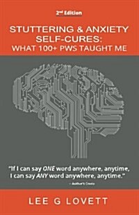 Stuttering & Anxiety Self-Cures: What 1000+ Stutterers Taught Me (Paperback)