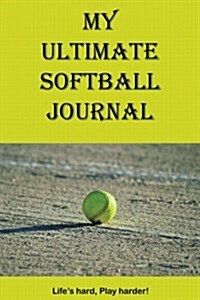My Ultimate Softball Journal (Paperback)