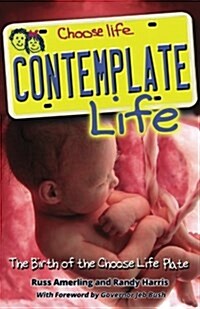 Contemplate Life!: The Birth of the Choose Life License Plate (Paperback)