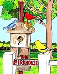 The Birdhouse: What Happened to the Birdhouse? (Paperback)