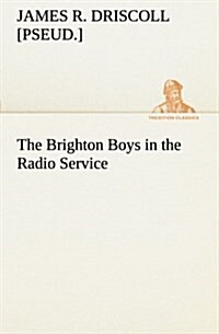 The Brighton Boys in the Radio Service (Paperback)