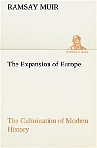 The Expansion of Europe the Culmination of Modern History (Paperback)