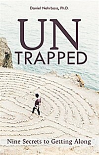 Untrapped: Nine Secrets to Getting Along (Paperback)