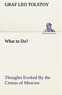 What to Do? Thoughts Evoked by the Census of Moscow (Paperback)