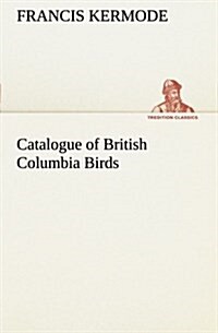 Catalogue of British Columbia Birds (Paperback)
