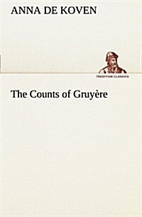 The Counts of Gruy?e (Paperback)