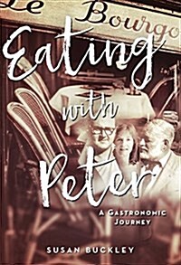 Eating with Peter: A Gastronomic Journey (Hardcover)