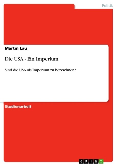 Die USA - Ein Imperium: Sind die USA als Imperium zu bezeichnen? (Paperback)