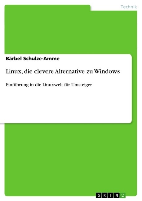 Linux, die clevere Alternative zu Windows: Einf?rung in die Linuxwelt f? Umsteiger (Paperback)