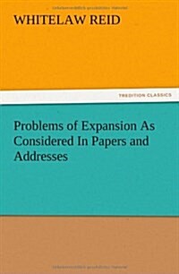 Problems of Expansion as Considered in Papers and Addresses (Paperback)