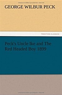 Pecks Uncle Ike and the Red Headed Boy 1899 (Paperback)