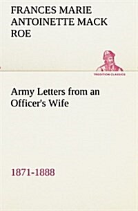 Army Letters from an Officers Wife, 1871-1888 (Paperback)