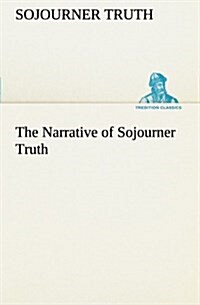 The Narrative of Sojourner Truth (Paperback)