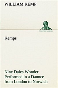 Kemps Nine Daies Wonder Performed in a Daunce from London to Norwich (Paperback)