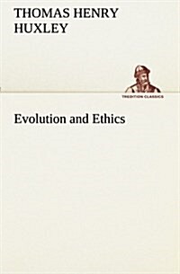 Evolution and Ethics (Paperback)