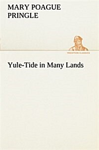Yule-Tide in Many Lands (Paperback)