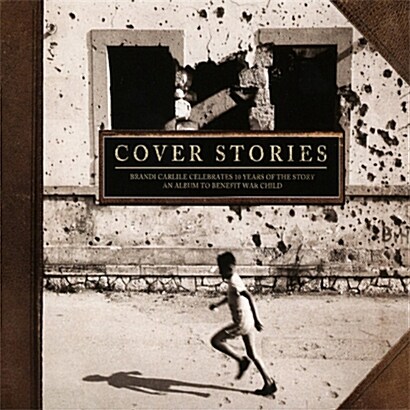 [수입] Cover Stories: Brandi Carlile Celebrates 10 Years Of The Story - An Album To Benefit War Child [Digipak]