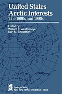 United States Arctic Interests: The 1980s and 1990s (Hardcover)