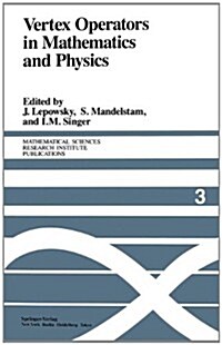 Vertex Operators in Mathematics and Physics: Proceedings of a Conference November 10 17, 1983 (Hardcover, 1985)
