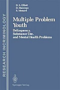 Multiple Problem Youth: Delinquency, Substance Use, and Mental Health Problems (Paperback, 1989)