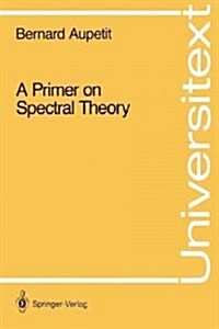 A Primer on Spectral Theory (Paperback, Softcover Repri)