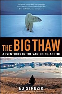 The Big Thaw: Adventures in the Vanishing Arctic (Paperback)