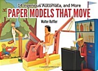 Paper Models That Move: 14 Ingenious Automata, and More (Paperback)