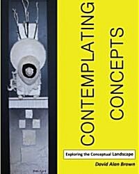 Contemplating Concepts: Exploring the Conceptual Landscape (Paperback)