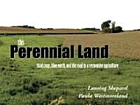 This Perennial Land: Third Crops, Blue Earth, and the Road to a Restorative Agriculture (Paperback)