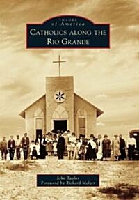 Catholics Along the Rio Grande (Paperback)
