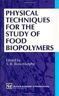 Physical Techniques for the Study of Food Biopolymers (Hardcover, New ed)