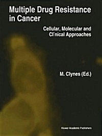 Multiple Drug Resistance in Cancer: Cellular, Molecular and Clinical Approaches (Hardcover)