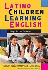 Latino Children Learning English: Steps in the Journey (Hardcover)