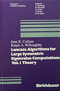 Lanczos Algorithms for Large Symmetric Eigenvalue Computations Vol. I Theory (Hardcover)