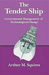 The Tender Ship: Governmental Management of Technological Change (Paperback, 1986)