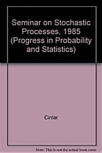 Seminar on Stochastic Processes, 1985 (Hardcover)